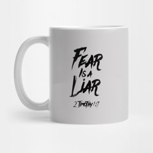 Fear is a liar from Timothy 1:7 black text Mug